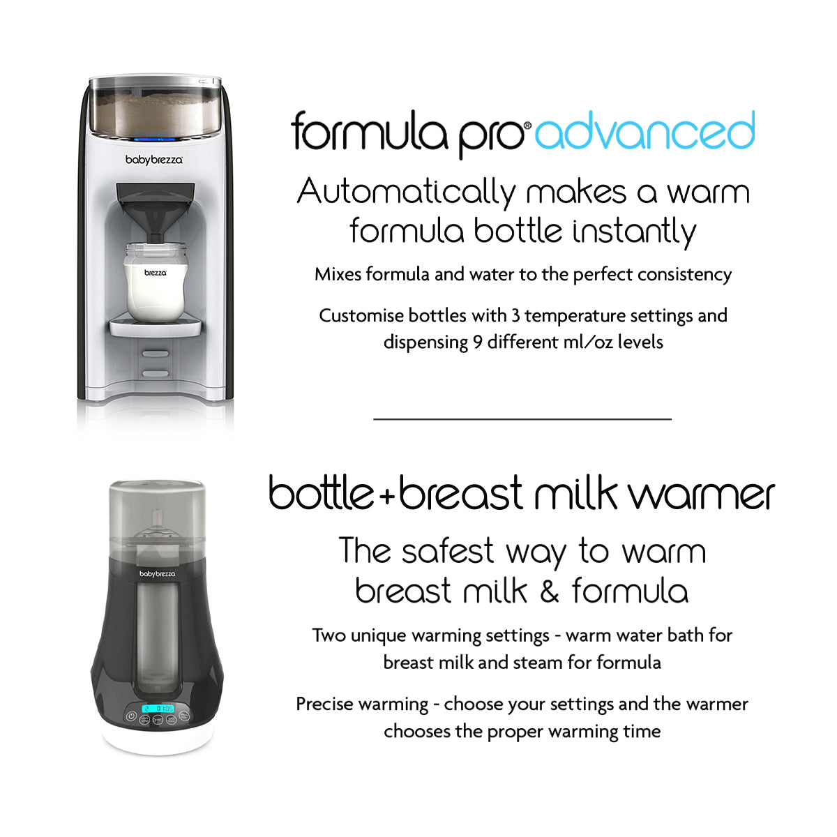 The Baby Brezza UK COMBI-FEEDING BUNDLE pairs the Formula Pro Advanced for instant warm bottles with the Bottle & Breastmilk Warmer for safe, easy milk heating—each designed with unique features to simplify feeding. - product thumbnail
