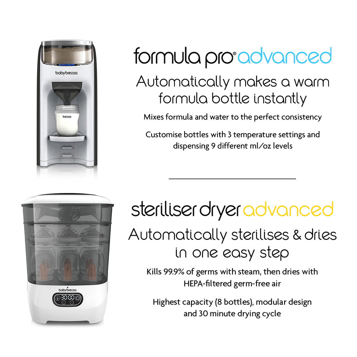 Image of Baby Brezza UK's BESTSELLER BUNDLE: Formula Pro Advanced, which instantly prepares warm bottles, and Steriliser Dryer Advanced, which sterilizes and dries up to 8 bottles at once. - product thumbnail