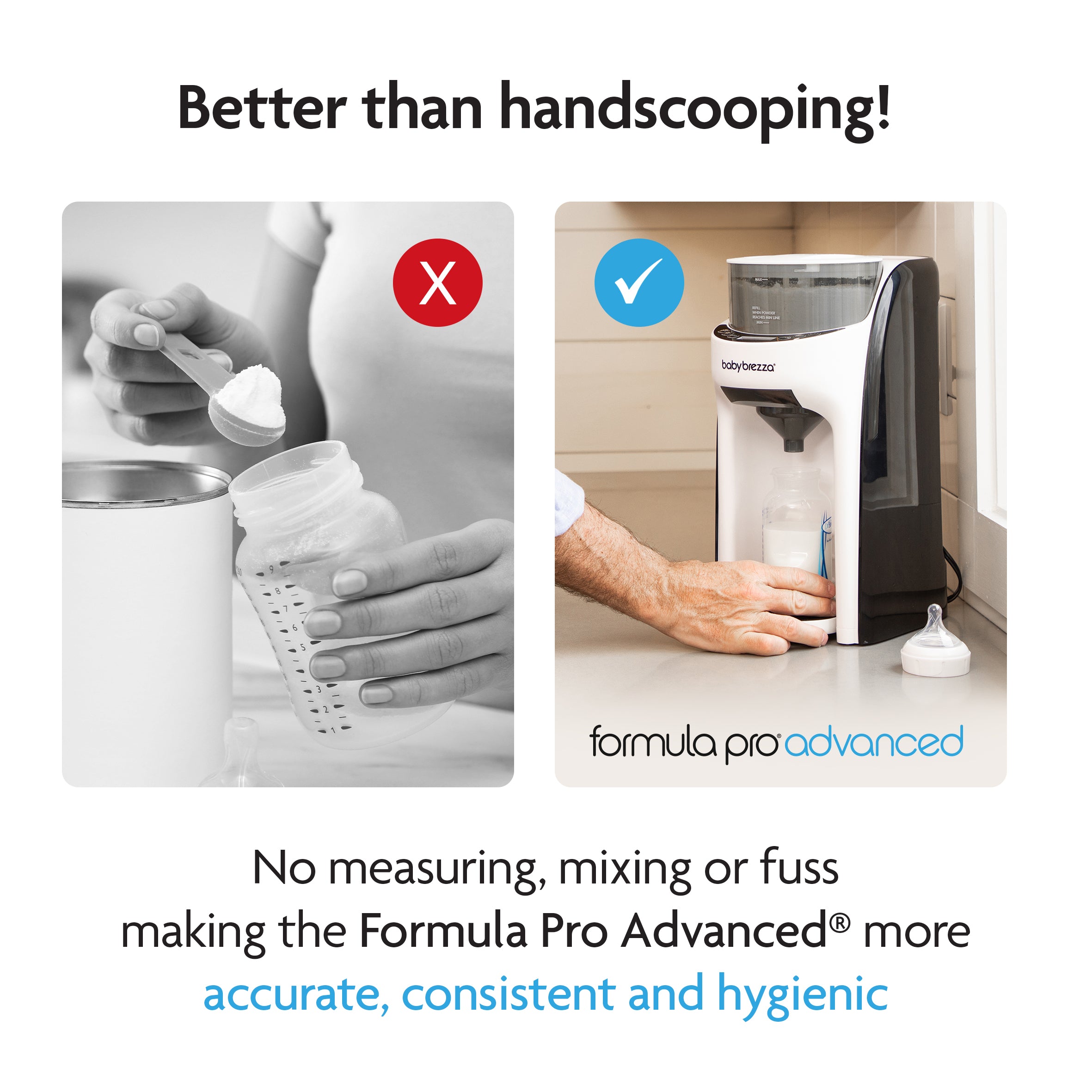 Side-by-side comparison: Left—a hand scoops formula with a red X; right—the Baby Brezza UK BUNDLE: Formula Pro Advanced + Extra Funnel & Cover Set uses precise mixing to dispense formula into a bottle. - product thumbnail