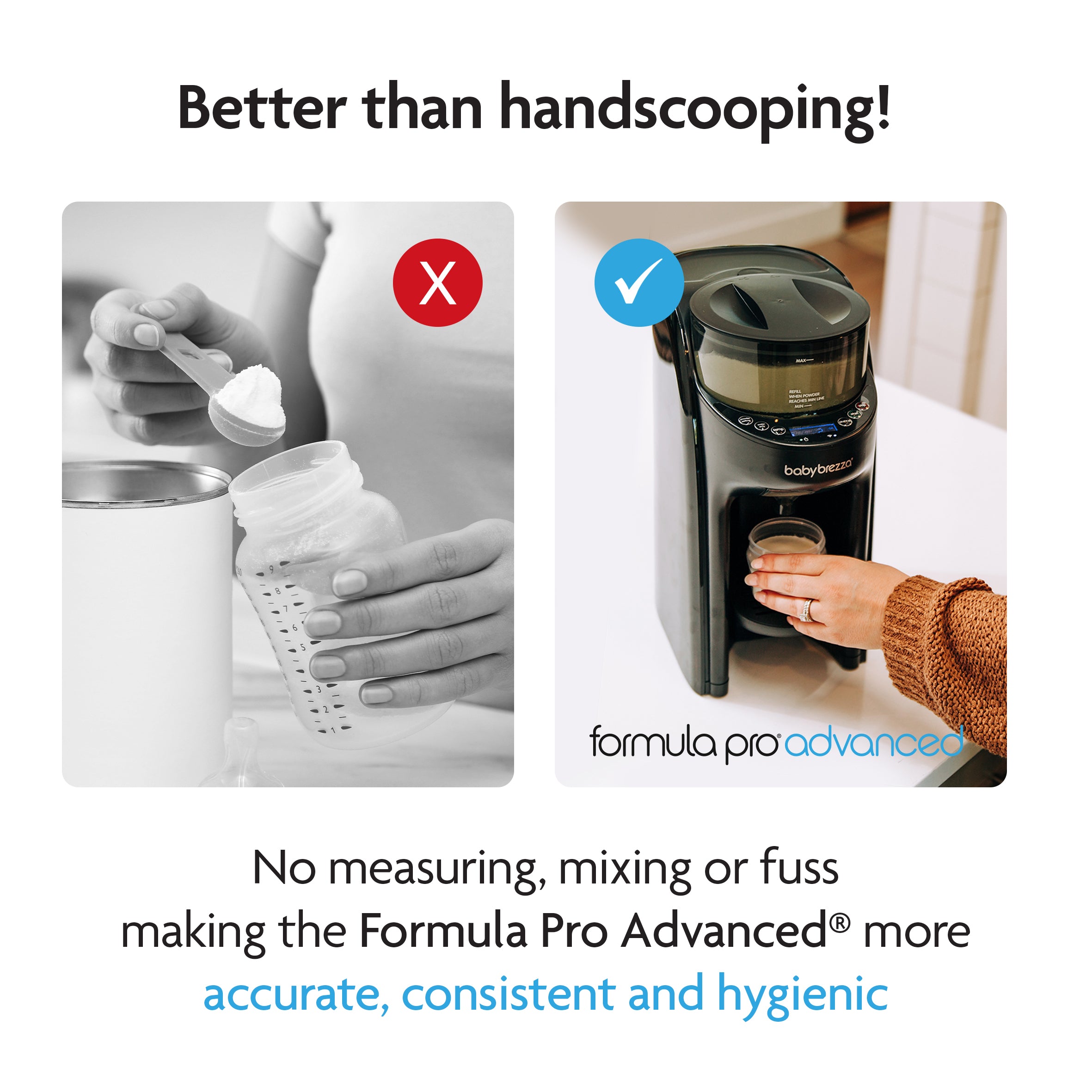 Split image: Left shows hand scooping formula with a red X; right features the Baby Brezza UK ULTIMATE BUNDLE: Formula Pro Advanced, Bottle Washer Pro + Accessories, highlighting effortless accuracy and hygiene every time. - product thumbnail