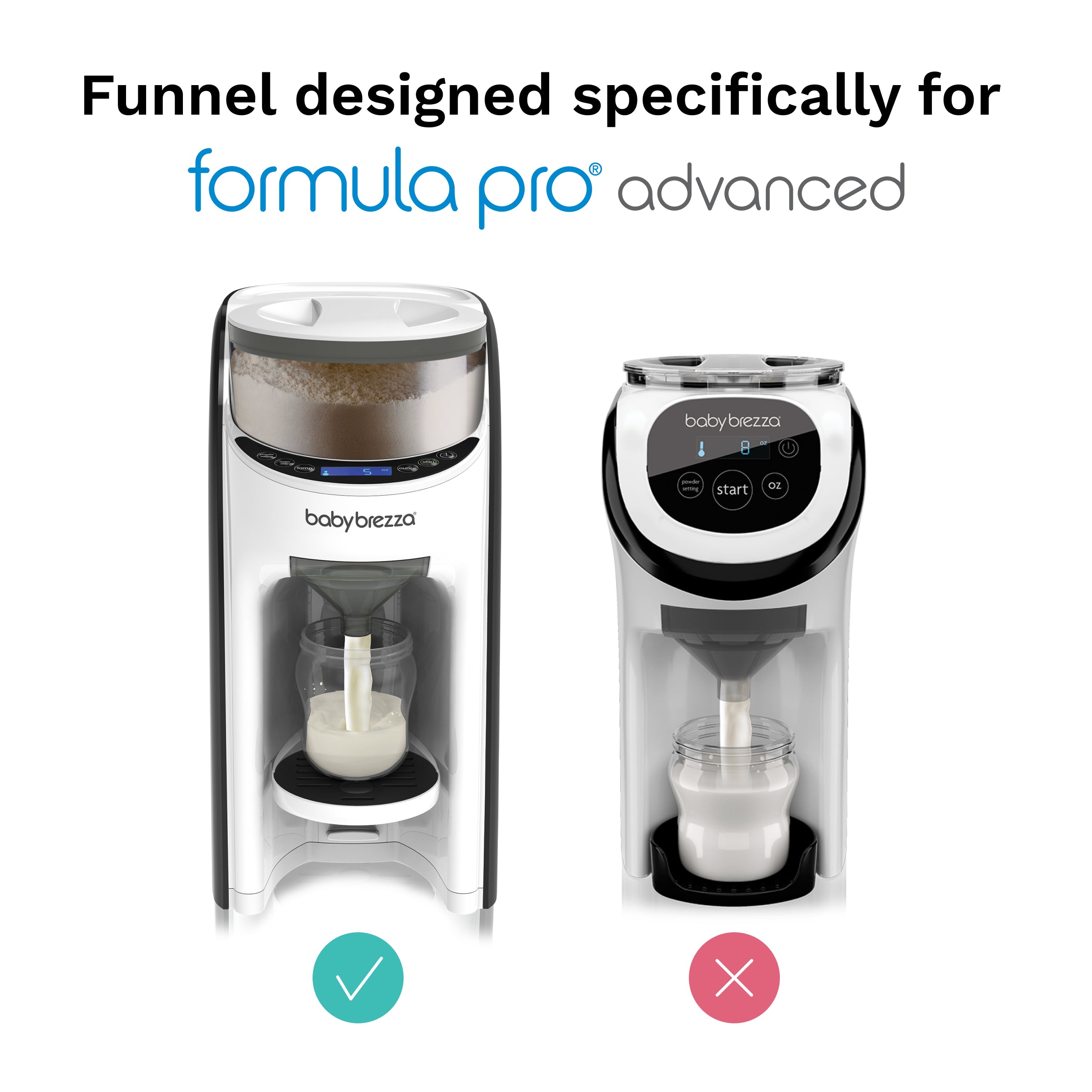 Image showing two baby formula machines: Left—with a green check—is the Baby Brezza UK Formula Pro Advanced, compatible with the Funnel and Cover; right—with a red X—is not compatible, even with a spare funnel. - product thumbnail